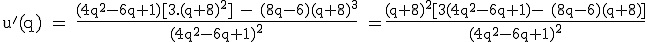 3$\rm u'(q) = \frac{(4q^2-6q+1)[3.(q+8)^2] - (8q-6)(q+8)^3}{(4q^2-6q+1)^2} =\frac{(q+8)^2[3(4q^2-6q+1)- (8q-6)(q+8)]}{(4q^2-6q+1)^2}
